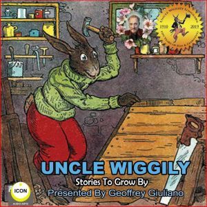 Uncle Wiggily Stories To Grow By, Howard R. Garis