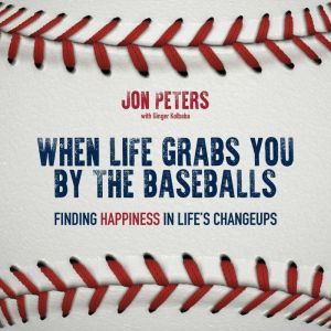 When Life Grabs You by the Baseballs, Jon Peters