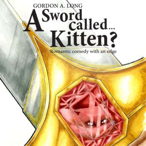 A Sword CalledKitten?, Gordon A. Long