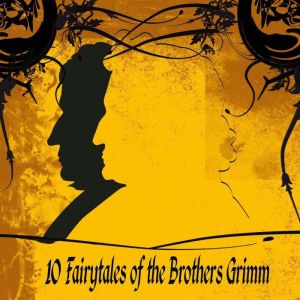 10 Fairytales of the Brothers Grimm, Brothers Grimm