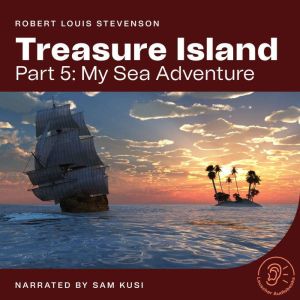 Treasure Island Part 5 My Sea Adven..., Robert Louis Stevenson