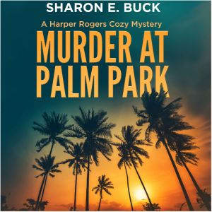 Murder at Palm Park, Sharon E. Buck