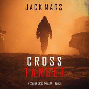 Cross Target A Connor Cross Action T..., Jack Mars