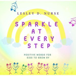 Sparkle At Every Step: Positive Words For Kids To Grow By (Little Heroes That Make A Big Difference)