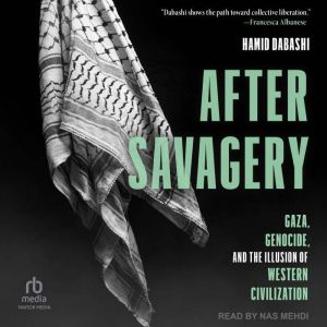 After Savagery: Gaza, Genocide, and the Illusion of Western Civilization
