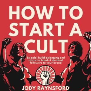 How To Start A Cult, Jody Raynsford