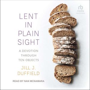 Lent in Plain Sight, Jill J. Duffield