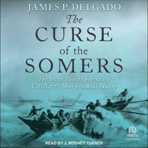The Curse of the Somers, James P. Delgado