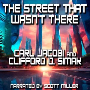 The Street That Wasnt There, Clifford D. Simak