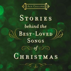 Stories Behind the BestLoved Songs o..., Ace Collins