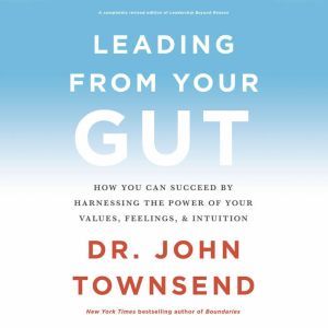Leading from Your Gut, John Townsend