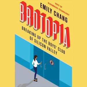 Brotopia, Emily Chang