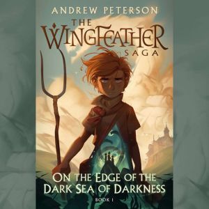 On the Edge of the Dark Sea of Darkne..., Andrew Peterson