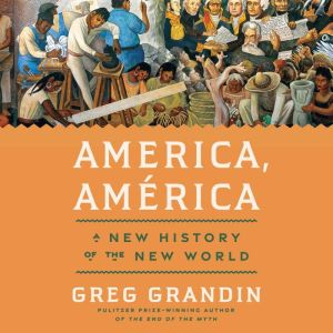 America, Amrica: A New History of the New World
