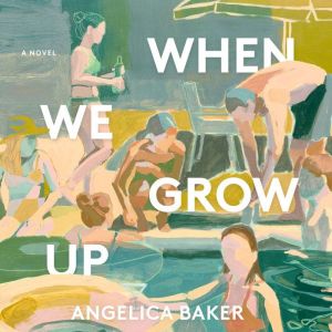 When We Grow Up: A Novel
