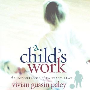 A Childs Work, Vivian Gussin Paley
