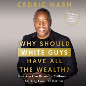 Why Should White Guys Have All the We..., Cedric Nash