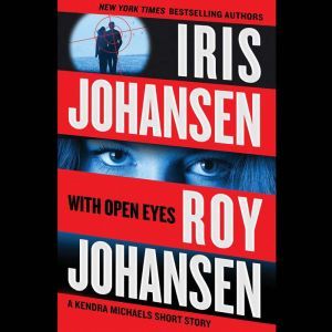With Open Eyes: A Kendra Michaels short story, Iris Johansen