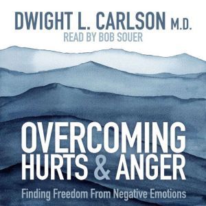 Overcoming Hurts and Anger, Dwight Carlson