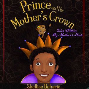 Prince and His Mothers Crown, Shellice Beharie