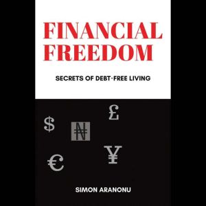 Financial Freedom: Secrets of Debt-Free Living