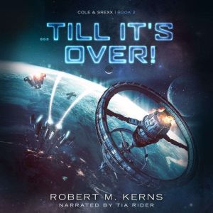 ...Till Its Over!, Robert M. Kerns
