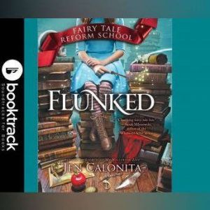 Flunked  Booktrack Edition, Jen Calonita