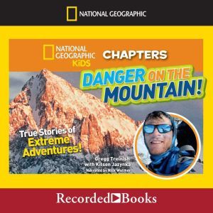Danger on the Mountain!: True Stories of Extreme Adventures, Gregg Treinish