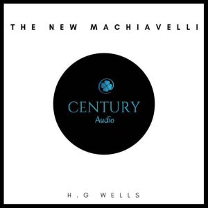 The New Machiavelli, H. G. Wells