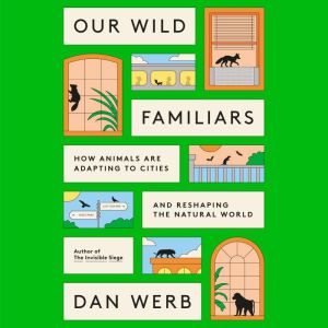Our Wild Familiars, Dan Werb