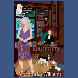 The Dummy Did It!, Victoria LK Williams