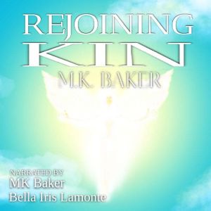 Rejoining Kin, M.K. Baker