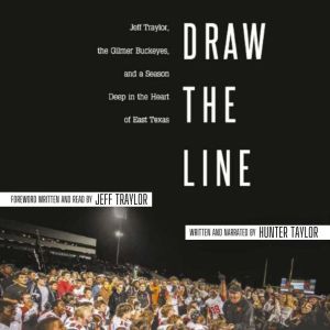 Draw the Line: Jeff Traylor, The Gilmer Buckeyes, And a Season Deep in the Heart of East Texas