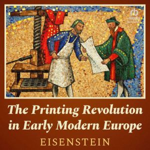 The Printing Revolution in Early Mode..., Elizabeth L. Eisenstein