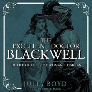 The Excellent Doctor Blackwell, Julia Boyd