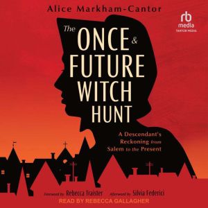 The Once  Future Witch Hunt, Alice MarkhamCantor