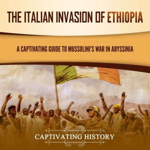 The Italian Invasion of Ethiopia A C..., Captivating History
