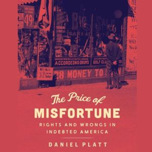 The Price of Misfortune: Rights and Wrongs in Indebted America