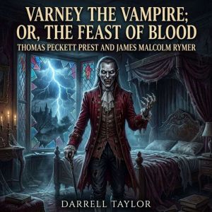 Varney the Vampire Or, the Feast of ..., Thomas Peckett Prest