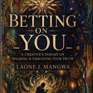 Betting On You, Laone J. Mangwa