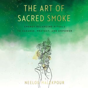 The Art of Sacred Smoke, Neelou Malekpour