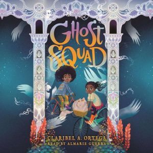 Ghost Squad, Claribel A. Ortega
