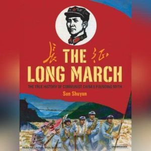 The Long March: The True History of Communist China's Founding Myth