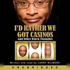 Id Rather We Got Casinos, Larry Wilmore