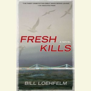 Fresh Kills, Bill Loehfelm