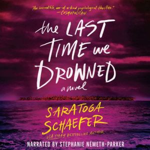 The Last Time We Drowned, Saratoga Schaefer
