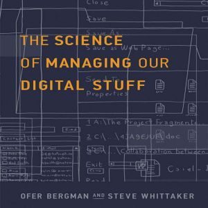 The Science of Managing Our Digital S..., Ofer Bergman