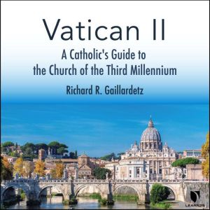 Vatican II A Catholics Guide to the..., Richard R. Gaillardetz