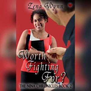 The Nina Chronicles 2 Worth Fighting..., Zena Wynn