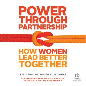 Power Through Partnership: How Women Lead Better Together